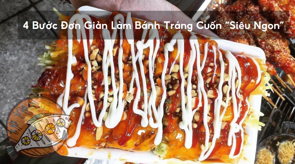 4 Bước Đơn Giản Làm Bánh Tráng Cuốn “Siêu Ngon”