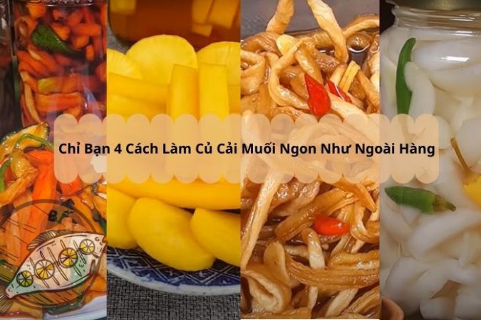 4+ Cách Làm Củ Cải Muối “Ngon Như Ngoài Hàng”