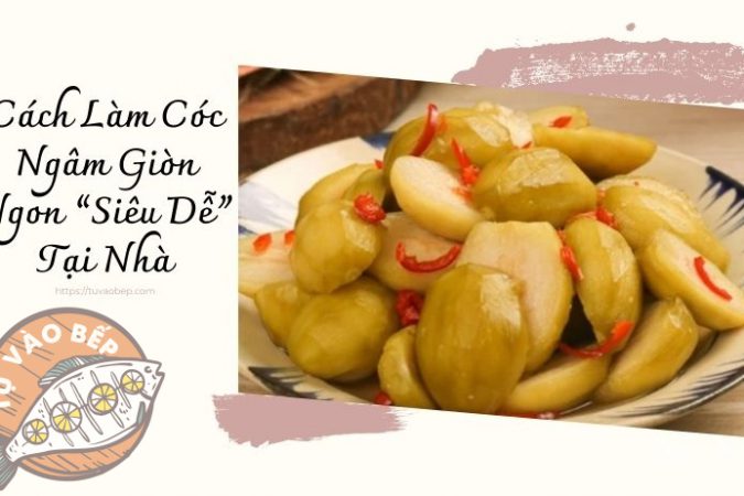 Cách Làm Cóc Ngâm Giòn Ngon “Siêu Dễ” Tại Nhà
