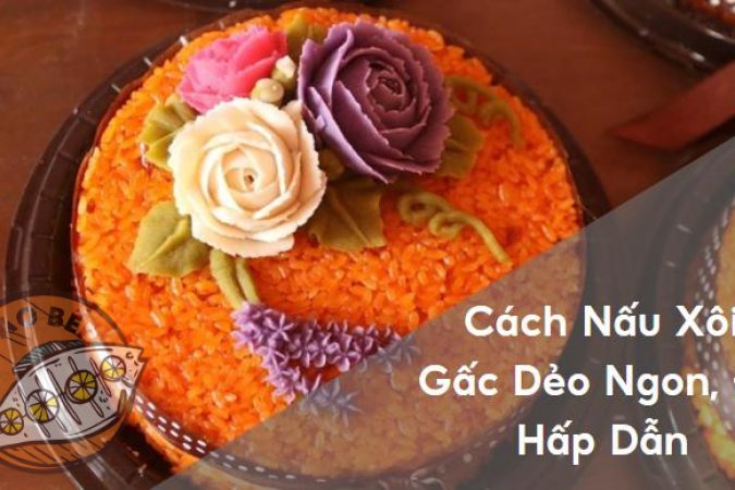 Cách Nấu Xôi Gấc Dẻo Ngon, Đỏ Hấp Dẫn