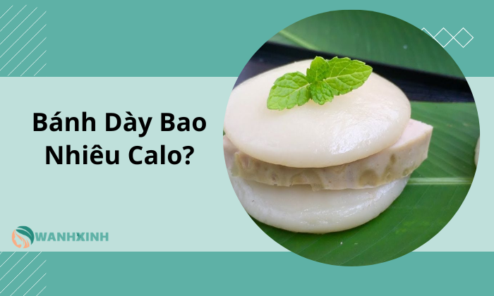 Bánh Dày Bao Nhiêu Calo? Ăn Nhiều Có Béo Không